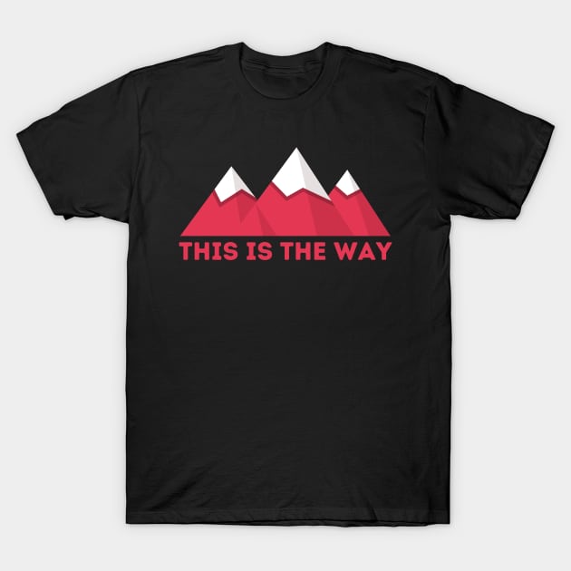 This Is The Way T-Shirt by Climbinghub